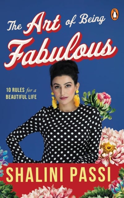 The Art of Being Fabulous - 10 Rules for a Beautiful Mind & Life
