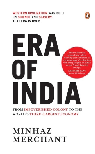 Era of India - From Impoverished Colony to the World's Third Largest Economy
