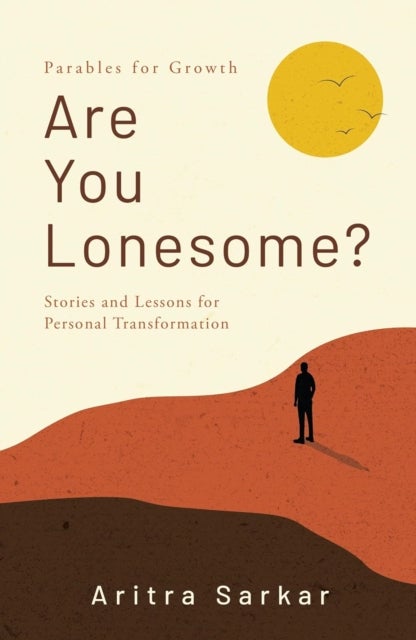 Are You Lonesome? - Stories and Lessons for Personal Transformation