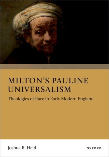 Milton's Pauline Universalism - Theologies of Race in Early Modern England