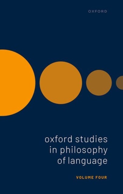 Oxford Studies in Philosophy of Language - Volume 4
