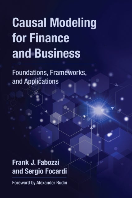 Causal Modeling for Finance and Business - Foundations, Frameworks, and Applications