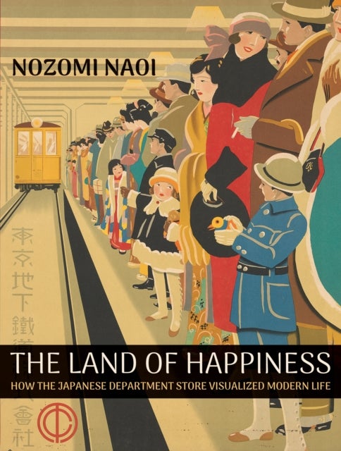 The Land of Happiness - How the Japanese Department Store Visualized Modern Life