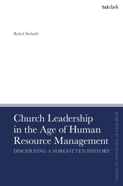 Church Leadership in the Age of Human Resource Management - Discerning a Forgotten History