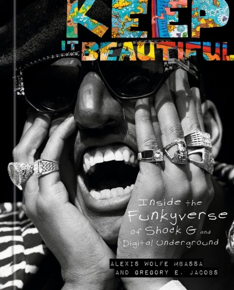 Keep It Beautiful - Inside the Funkyverse of Shock G and Digital Underground