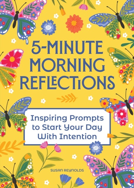 5-Minute Morning Reflections - Inspiring Prompts to Start Your Day With Intention