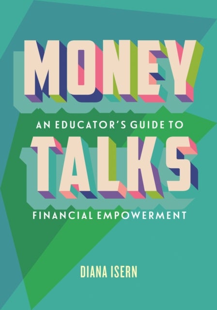 Money Talks - An Educator's Guide to Teaching Financial Empowerment