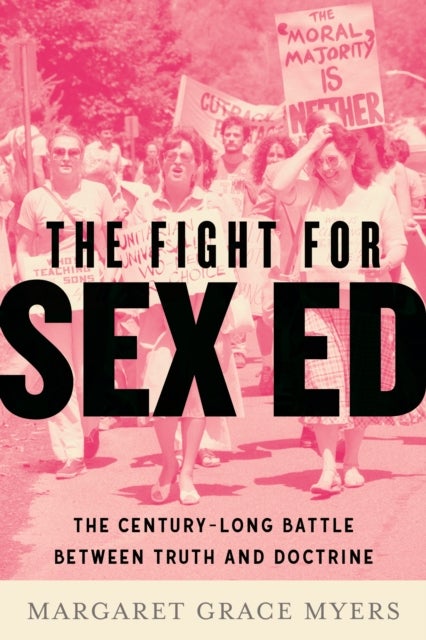 The Fight for Sex Ed - The Century-Long Battle Between Truth and Doctrine