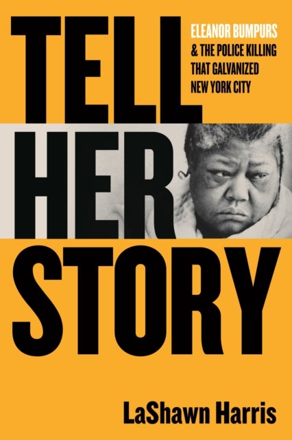 Tell Her Story - Eleanor Bumpurs & the Police Killing That Galvanized New York City