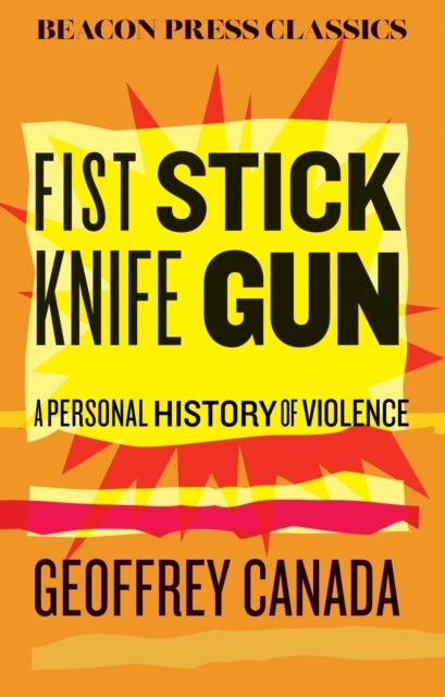 Fist Stick Knife Gun - A Personal History of Violence