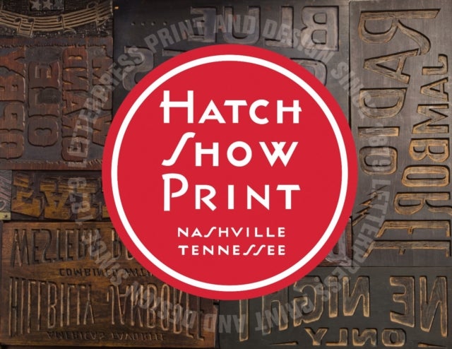 Hatch Show Print - American Letterpress Since 1879