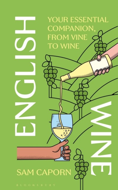 English Wine - Your Essential Companion, From Vine to Wine