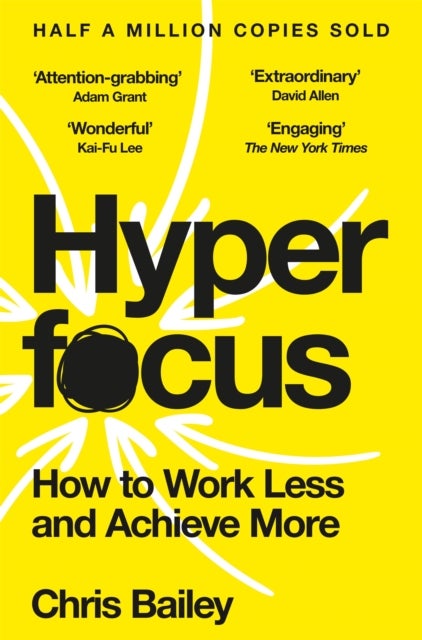 Hyperfocus - How to Work Less and Achieve More