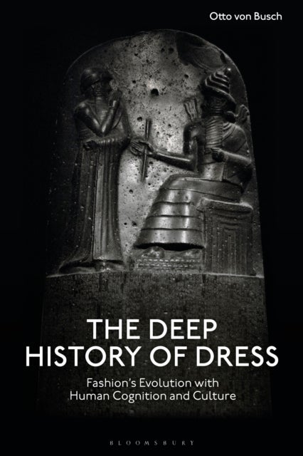 The Deep History of Dress - Fashion's Evolution with Human Cognition and Culture