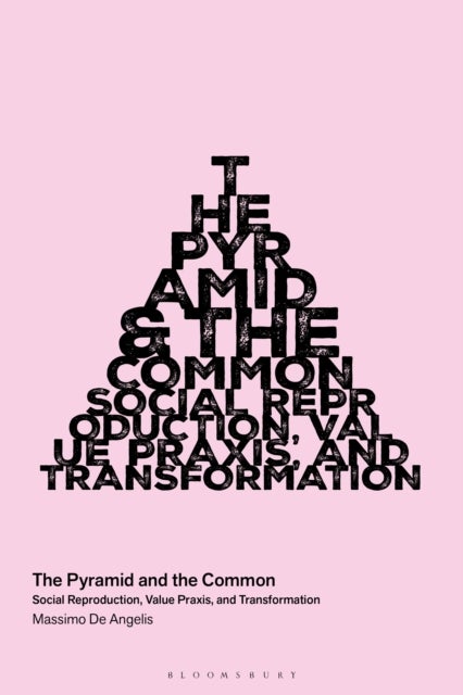 Pyramid and the Common - Social Reproduction, Value Praxis, and Transformation