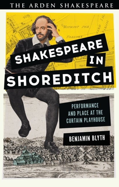 Shakespeare in Shoreditch - Performance and Place at the Curtain Playhouse