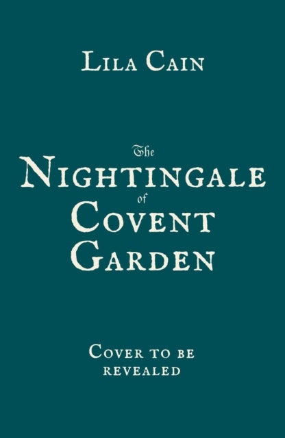 The Nightingale of Covent Garden - Her voice can make her fortune. Freedom may cost her everything.