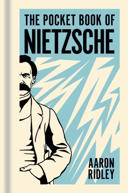 The Pocket Book of Nietzsche - A Concise Introduction to Nietzsche's Writings and Ideas