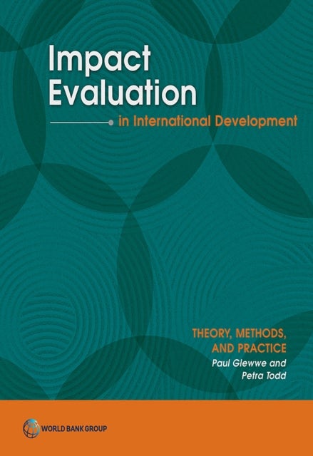 Impact Evaluation in International Development - Theory, Methods, and Practice