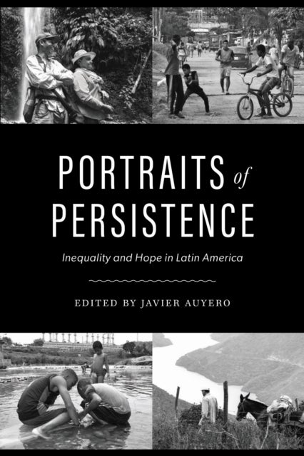 Portraits of Persistence - Inequality and Hope in Latin America