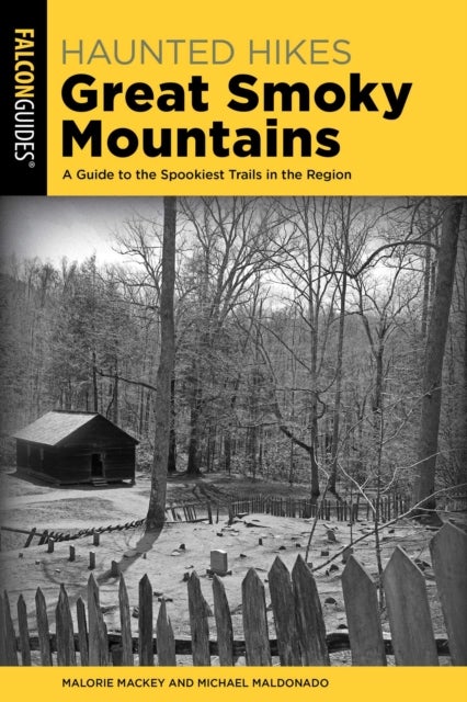 Haunted Hikes Great Smoky Mountains - A Guide to the Spookiest Trails in the Region