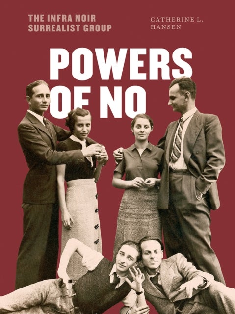 Powers of No - The Infra Noir Surrealist Group