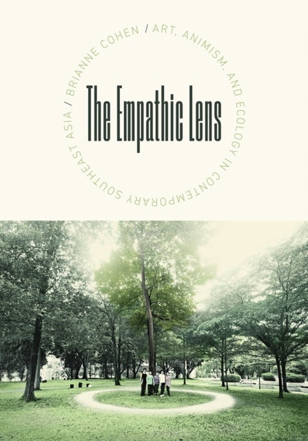 The Empathic Lens - Art, Animism, and Ecology in Contemporary Southeast Asia