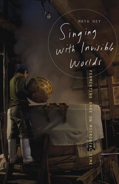 Singing with Invisible Worlds - Fermenting Sake on Microbial Time