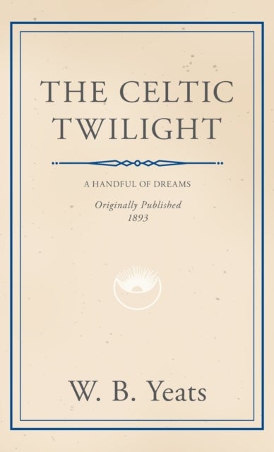 The Celtic Twilight - Faerie and Folklore
