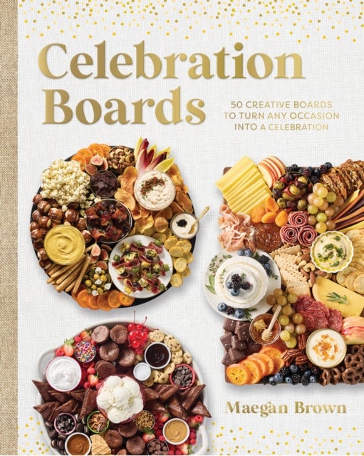 Celebration Boards - 50 Creative Boards to Turn Any Occasion into a Celebration