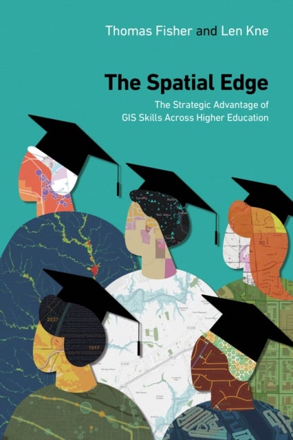The Spatial Edge - The Strategic Advantage of GIS Skills Across Higher Education