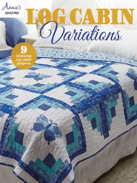 Log Cabin Variations - 9 Stunning Log Cabin Projects