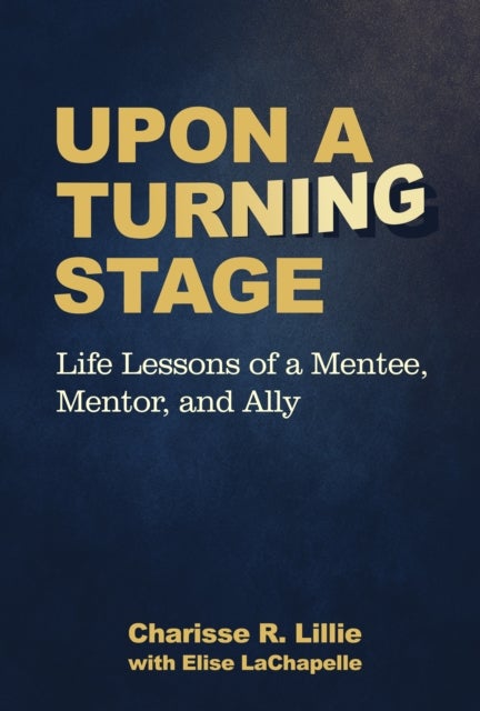 Upon A Turning Stage - Life Lesson of a Mentee, Mentor, and Ally