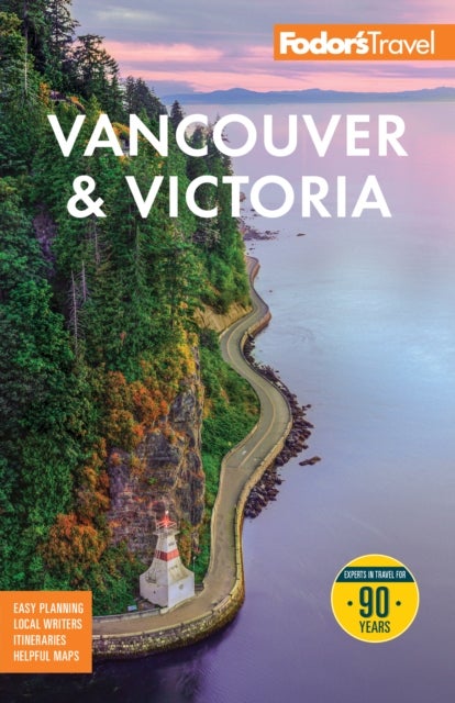 Fodor''s Vancouver & Victoria - with Whistler, Vancouver Island, and the Okanagan Valley