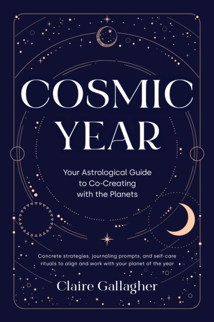 Cosmic Year - Your Astrological Guide to Co-Creating with the Planets