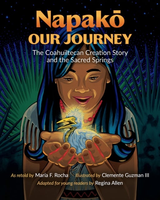Napako, Our Journey - The Coahuiltecan Creation Story and the Sacred Springs