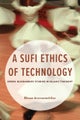 A Sufi Ethics of Technology