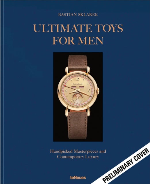 Ultimate Toys for Men - Handpicked Masterpieces and Contemporary Luxury