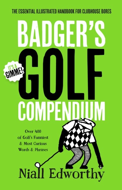 Badger's Golf Compendium - The Essential Illustrated Handbook for Clubhouse Bores