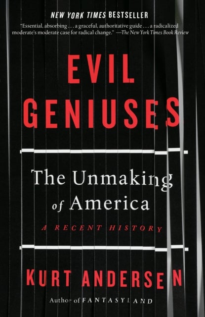Evil Geniuses - The Unmaking of America: A Recent History