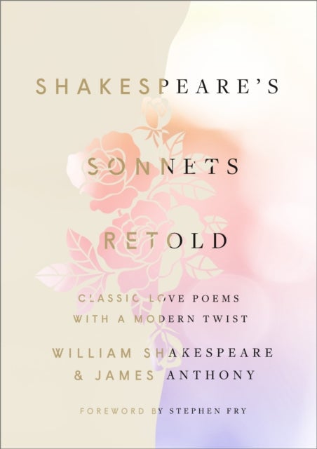 Shakespeare's Sonnets, Retold - Classic Love Poems with a Modern Twist