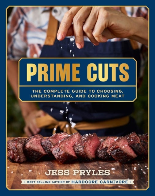 Prime Cuts - The essential guide to choosing, cooking and enjoying meat