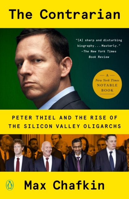 The Contrarian - Peter Thiel and the Rise of the Silicon Valley Oligarchs
