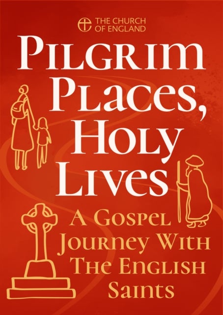 Pilgrim Places, Holy Lives pack of 10 - A Gospel Journey with the English Saints