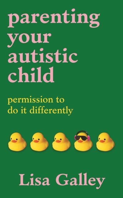 Parenting Your Autistic Child - Permission to Do it Differently