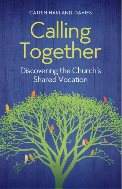 Calling Together - Discovering the Church's Shared Vocation