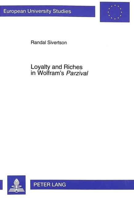 Loyalty and Riches in Wolfram's 'Parzival'