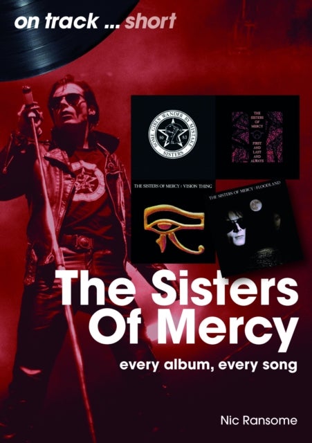 The Sisters Of Mercy On Track Short - Every Album, Every Song