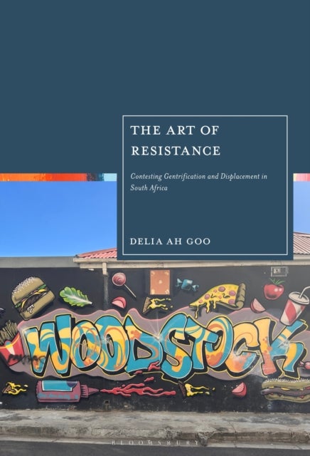The Art of Resistance - Contesting Gentrification and Displacement in South Africa