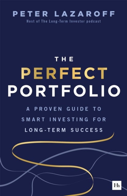 The Perfect Portfolio - A Proven Guide to Smart Investing for Long-Term Success